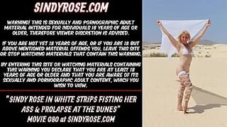Sindy Rose in white strips fisting her booty & prolapse at the dunes